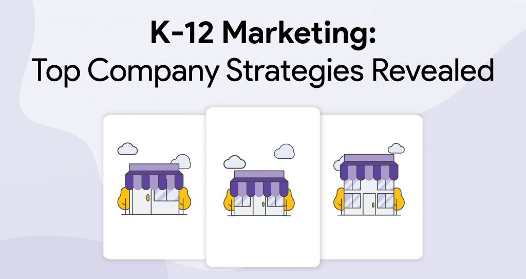 top image - K-12 Marketing Top Company Strategies Revealed