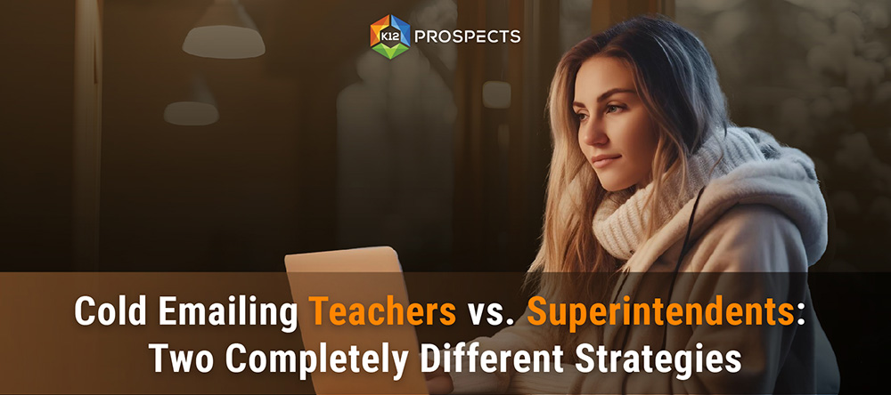 Featured-Cold Emailing Teachers vs. Superintendents Two Completely Different Strategies