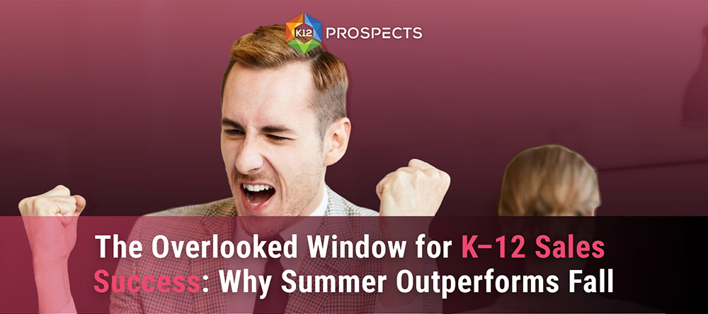 Featured-The-Overlooked-Window-for-K12-Sales-Success-Why-Summer-Outperforms-Fall