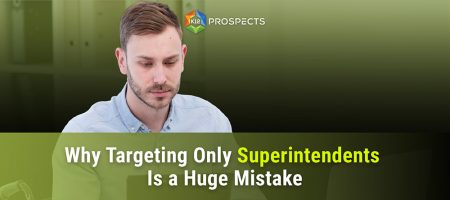 Featured-Why-Targeting-Only-Superintendents-Is-a-Huge-Mistake