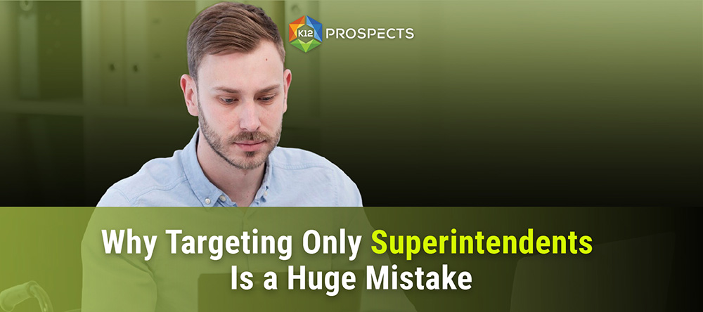 Featured-Why-Targeting-Only-Superintendents-Is-a-Huge-Mistake