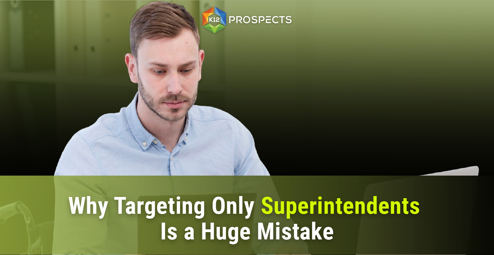 Top-Why-Targeting-Only-Superintendents-Is-a-Huge-Mistake